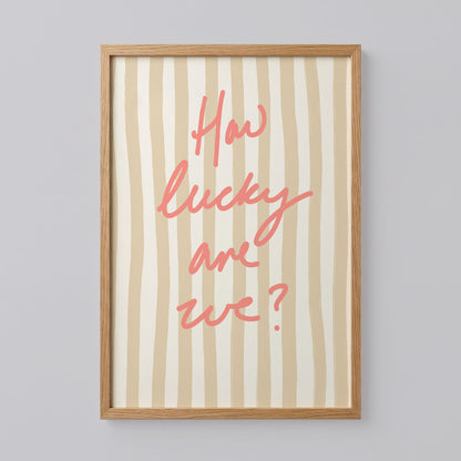 How Lucky Are We Wall Art