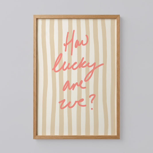 How Lucky Are We Wall Art