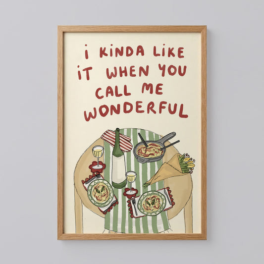 I Kinda Like It When You Call Me Wonderful Wall Print