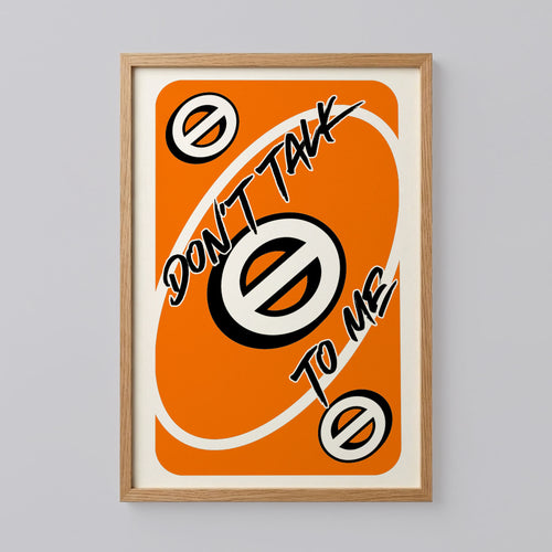 Don't Talk To Me Love Uno Orange Card Poster