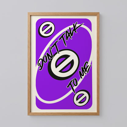 Don't Talk To Me Uno Card Print