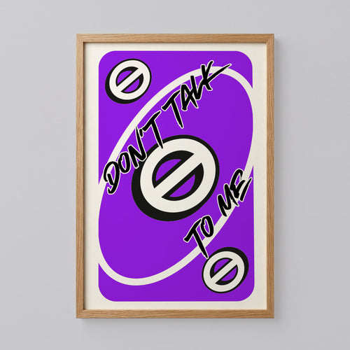 Don't Talk To Me Uno Card Print