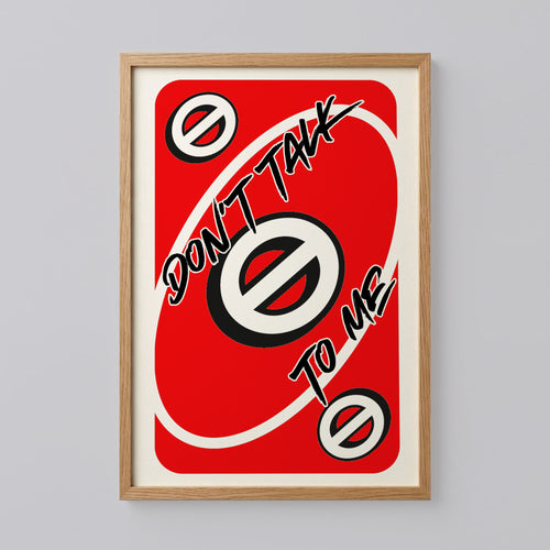 Don't Talk To Me Uno Red Card Poster