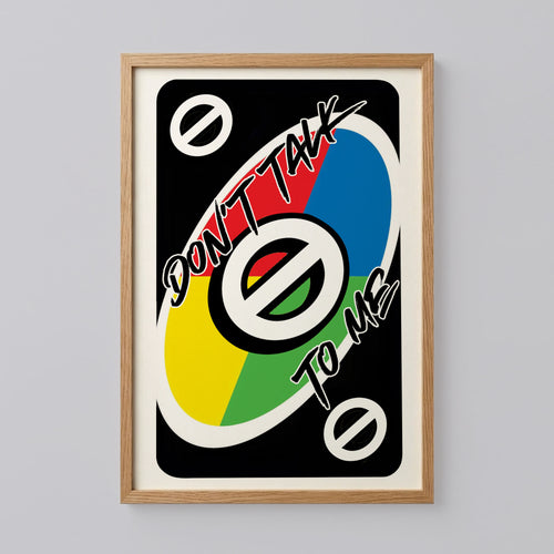 Don't Talk To Me Uno Card Poster
