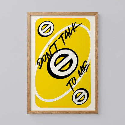 Don't Talk To Me Uno Style Poster