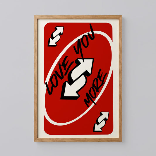 Love You More Uno Card Print
