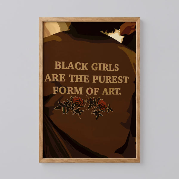 Black Girls Are The Purest Form of Art