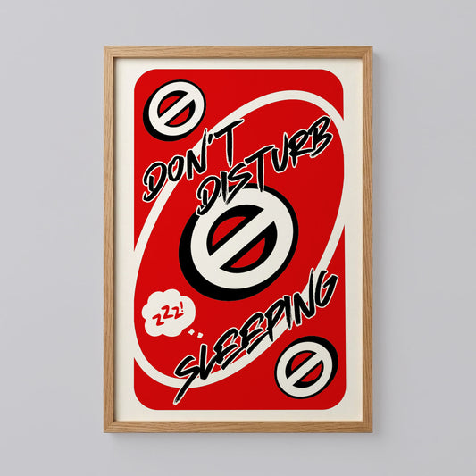 Don't Disturb Sleeping Uno Card Style Print