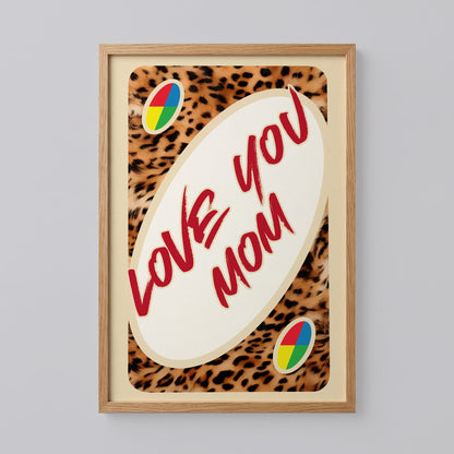Love You Mom UNO Card Leopard Poster
