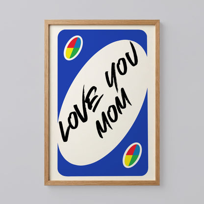 Love You Mom Reverse UNO Blue Card Poster