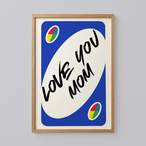 Love You Mom Reverse UNO Blue Card Poster