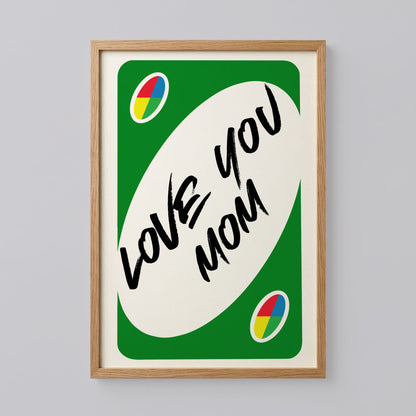 Love You Mom Reverse UNO Green Card Poster