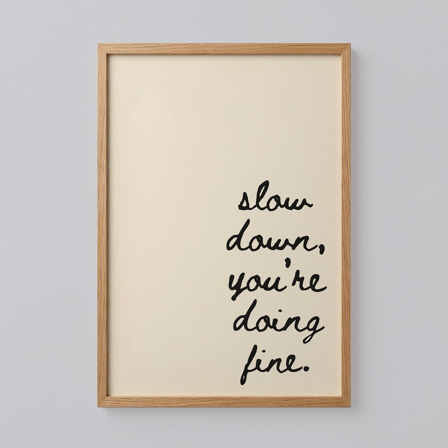 Slow Down You're Doing Fine Print
