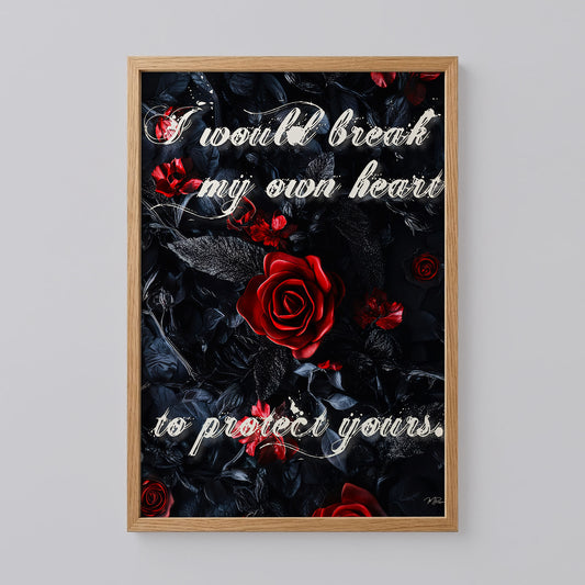 I Would Break My Own Heart to Protect Yours Poster