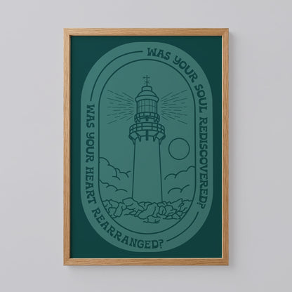 Was Your Soul Rediscovered Was Your Heart Rearranged Print