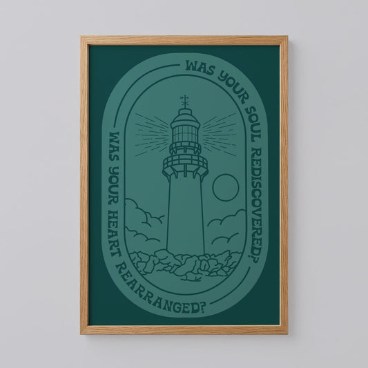 Was Your Soul Rediscovered Was Your Heart Rearranged Print