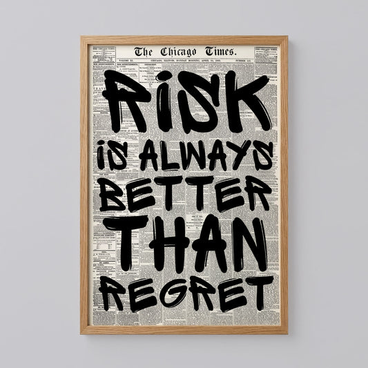 Risk is Always Better Than Regret Poster