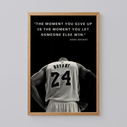 Kobe Bryant The Moment You Give Up Poster