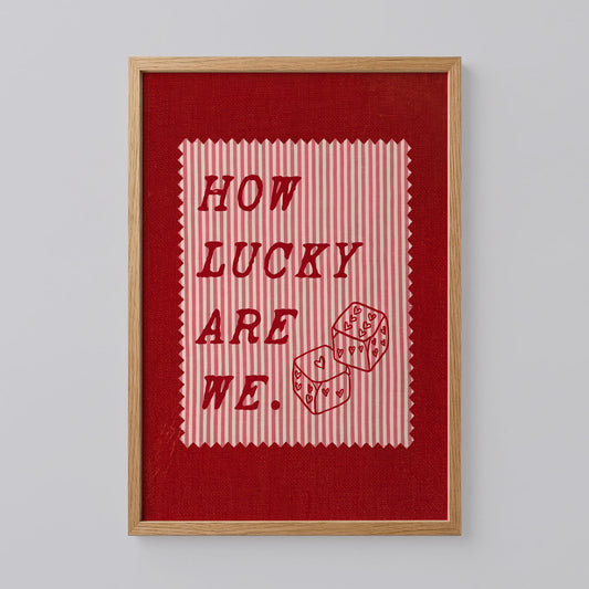 How Lucky Are We Print Art
