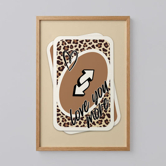 Love You More UNO Card Print
