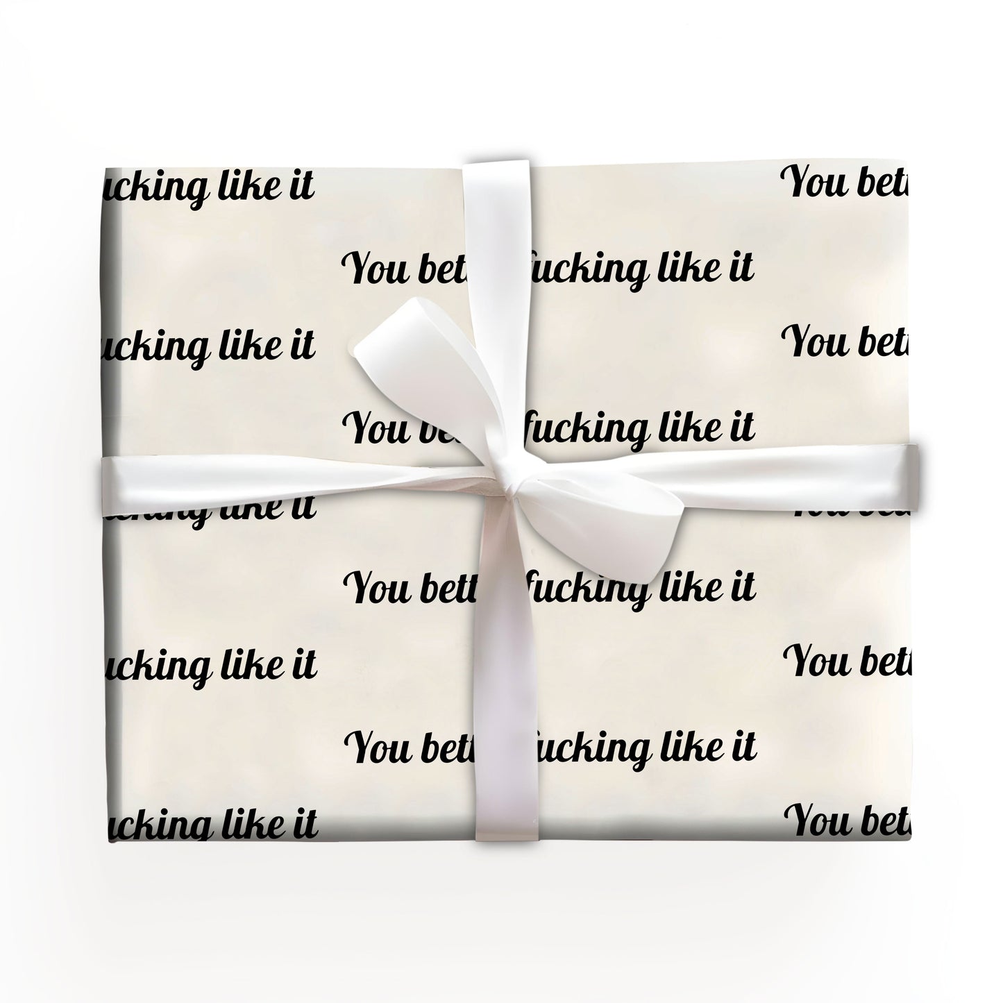 You better like it Wrapping Paper Roll