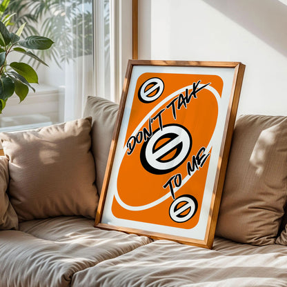 Don't Talk To Me Love Uno Orange Card Poster