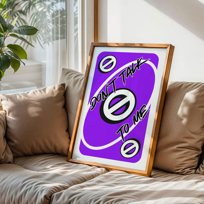 Don't Talk To Me Uno Card Print