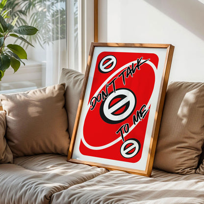Don't Talk To Me Uno Red Card Poster