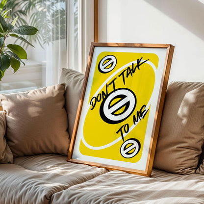 Don't Talk To Me Uno Style Poster