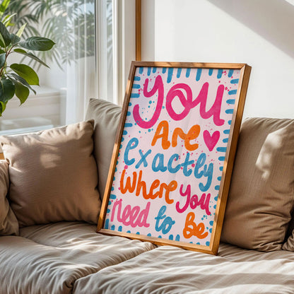 You Are Exactly Where You Need To Be Poster