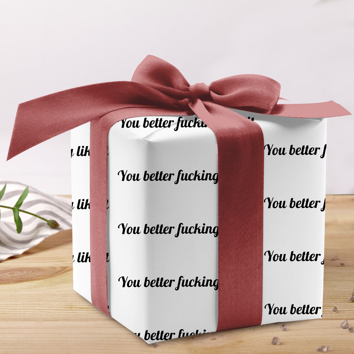 You better like it Wrapping Paper Roll