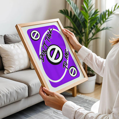 Don't Talk To Me Uno Card Print