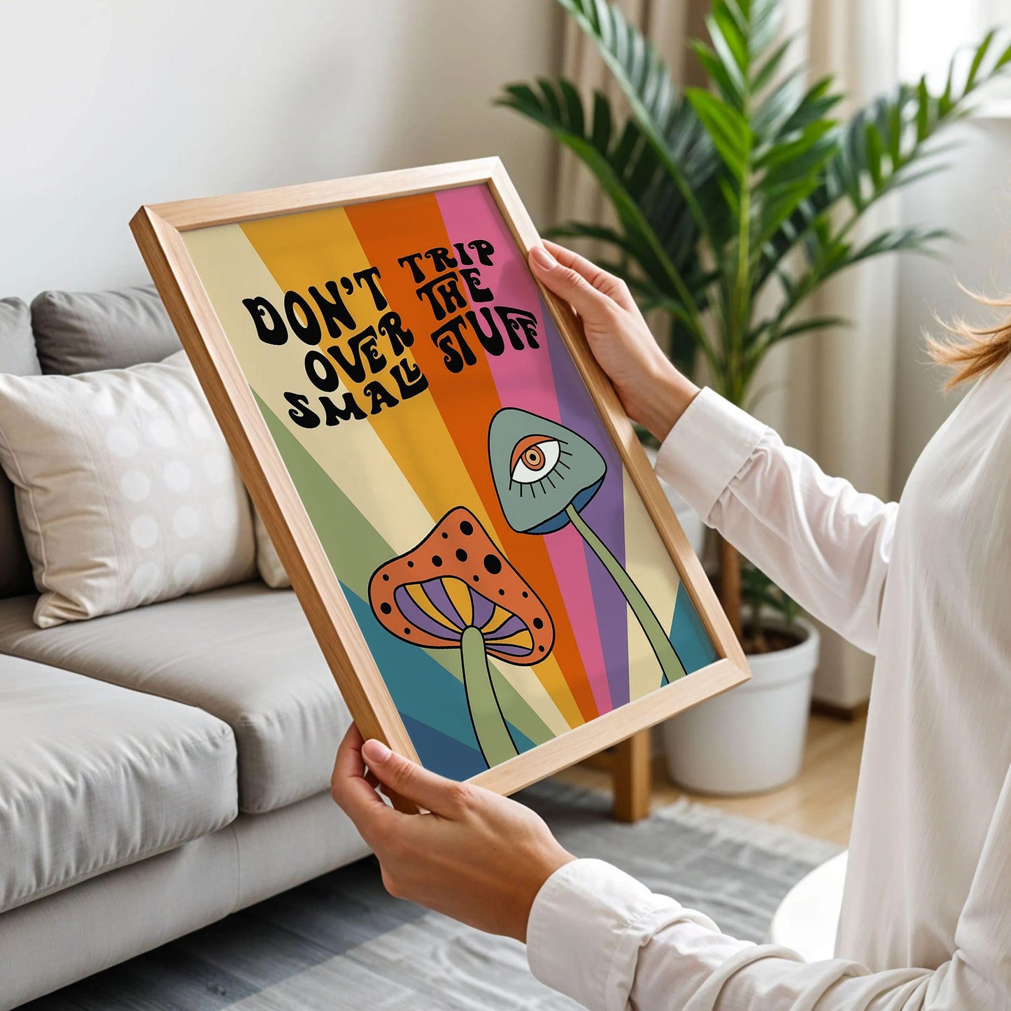 Mushroom Don't Trip Over The Small Stuff Print