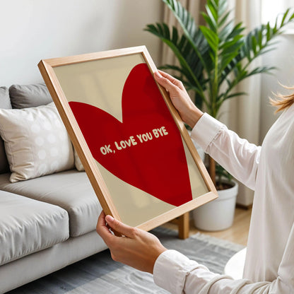 Ok Love You Bye Print