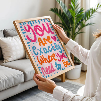 You Are Exactly Where You Need To Be Poster