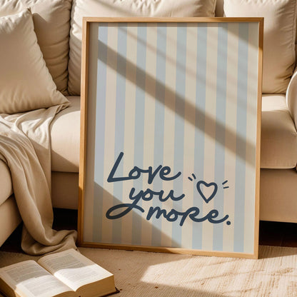 Love You More Typography Poster