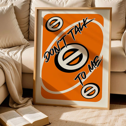 Don't Talk To Me Love Uno Orange Card Poster