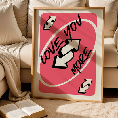 Love You More Uno Reverse Card Poster