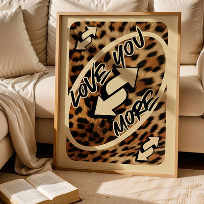 Love You More Leopard Poster
