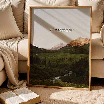 You're Gonna Go Far Print Art
