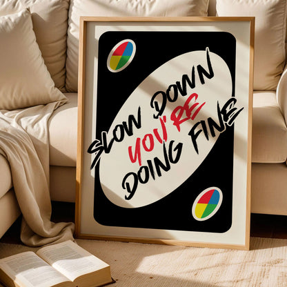 Slow Down You're Doing Fine Print