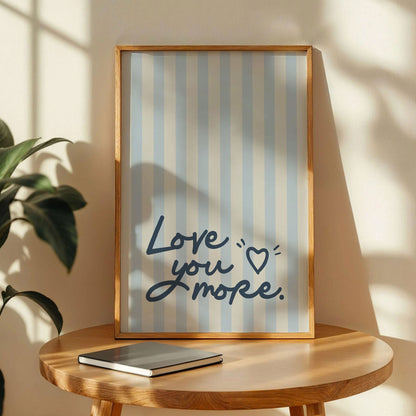 Love You More Typography Poster