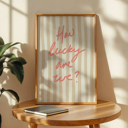 How Lucky Are We Wall Art