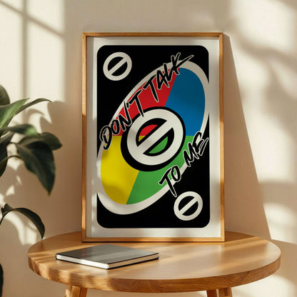 Don't Talk To Me Uno Card Poster
