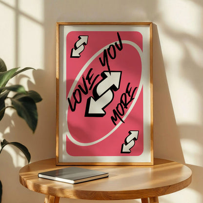 Love You More Uno Reverse Card Poster
