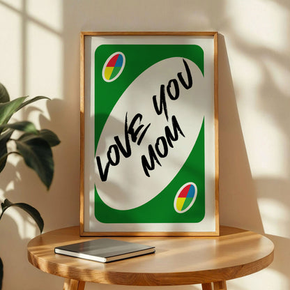 Love You Mom Reverse UNO Green Card Poster