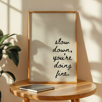 Slow Down You're Doing Fine Print
