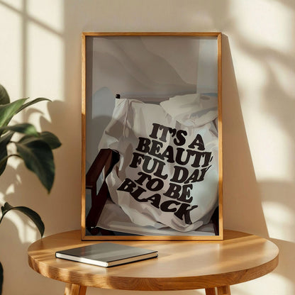 It's a Beautiful Day to be Black Poster