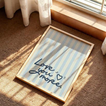 Love You More Typography Poster
