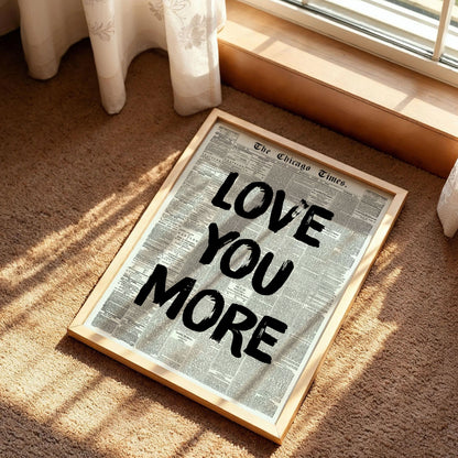 Love You More Newspaper Print Art